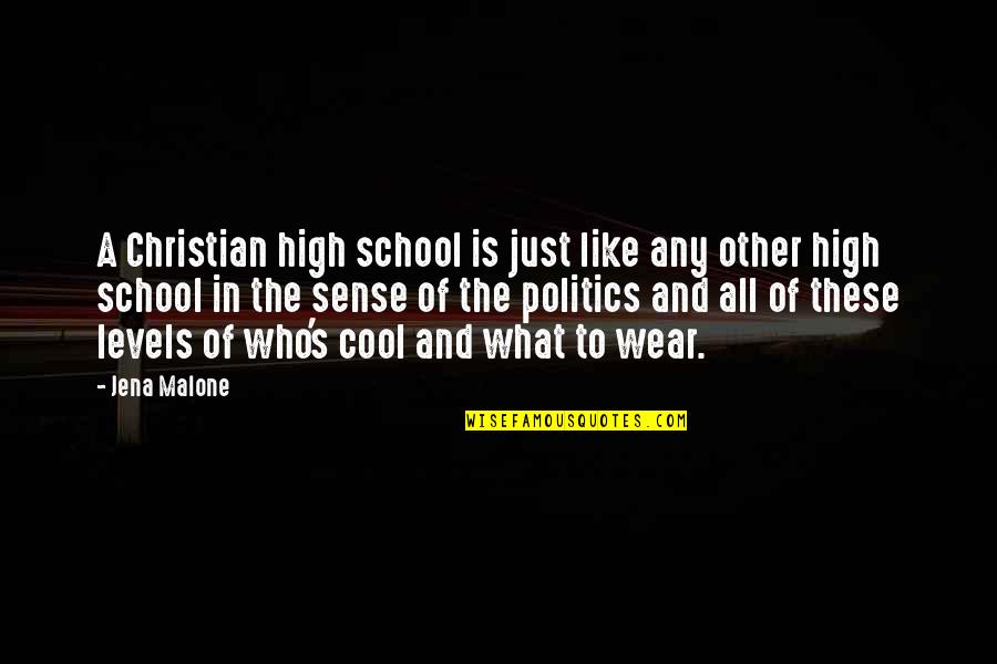 Jena Malone Quotes By Jena Malone: A Christian high school is just like any