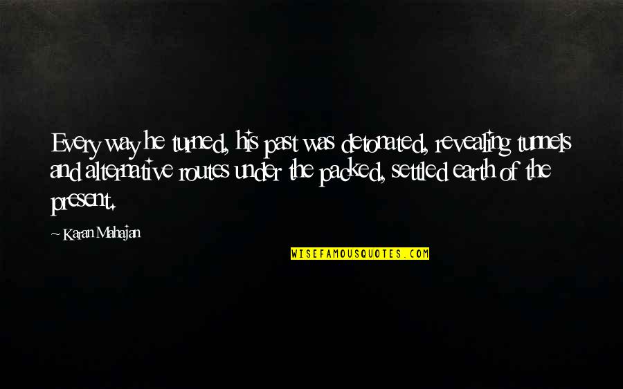 Jenant Quotes By Karan Mahajan: Every way he turned, his past was detonated,