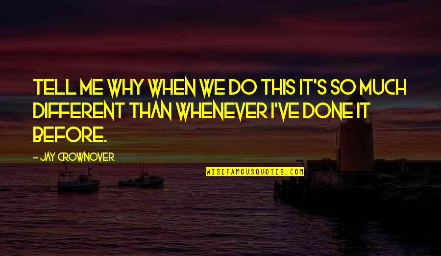 Jenaveve Videos Quotes By Jay Crownover: Tell me why when we do this it's Jenaveve Videos Quotes By Jay Crownover: Tell me why when we do this it's