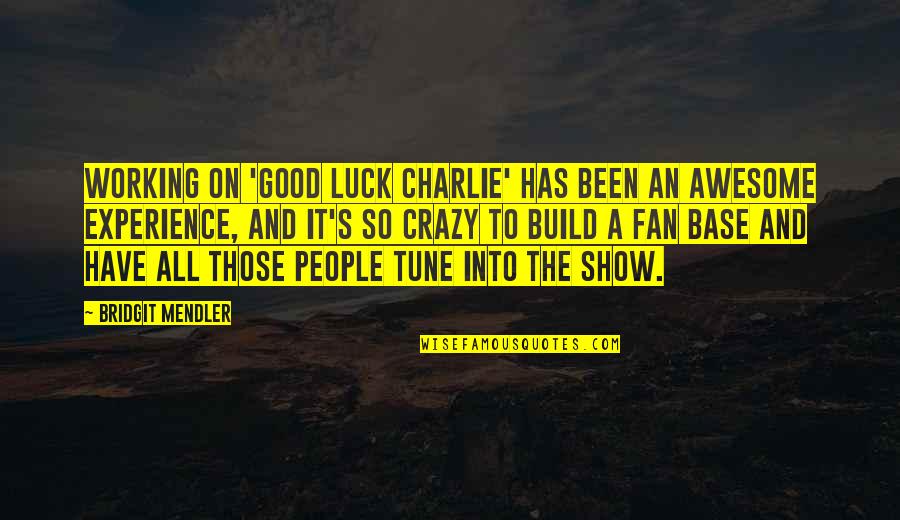 Jenawik Quotes By Bridgit Mendler: Working on 'Good Luck Charlie' has been an Jenawik Quotes By Bridgit Mendler: Working on 'Good Luck Charlie' has been an