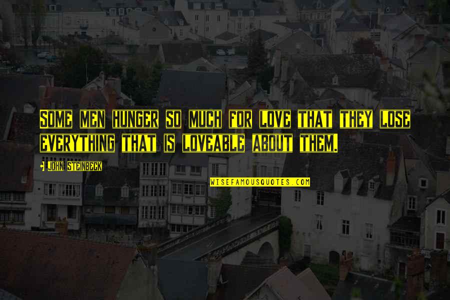 Jendeen Forberg Quotes By John Steinbeck: Some men hunger so much for love that Jendeen Forberg Quotes By John Steinbeck: Some men hunger so much for love that