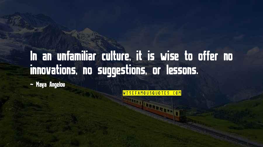 Jendeen Forberg Quotes By Maya Angelou: In an unfamiliar culture, it is wise to Jendeen Forberg Quotes By Maya Angelou: In an unfamiliar culture, it is wise to