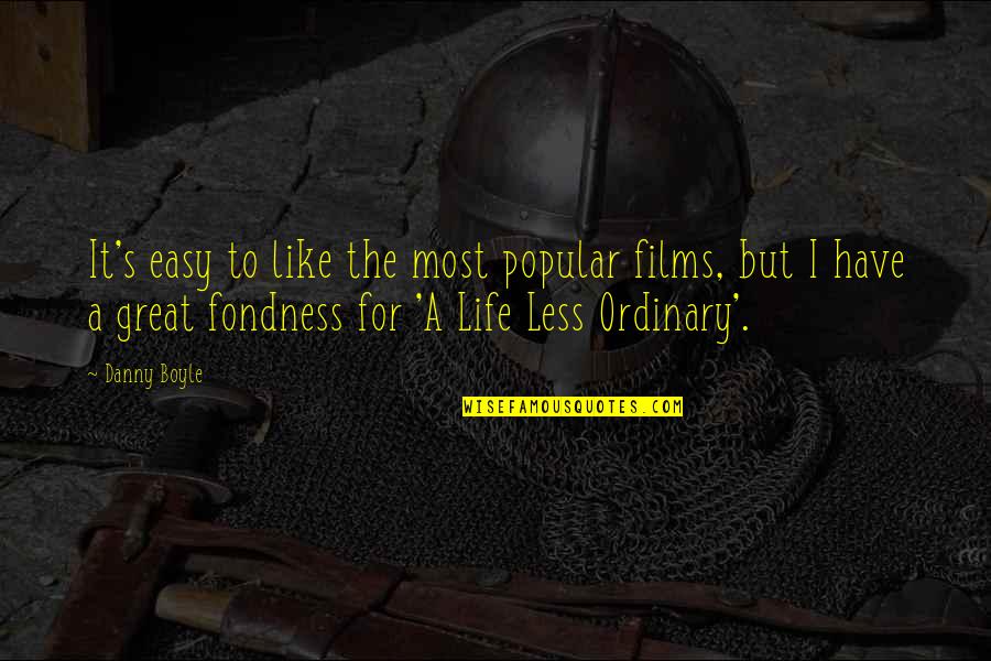 Jeneane Pero Quotes By Danny Boyle: It's easy to like the most popular films,