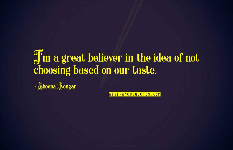 Jeneen Interlandi Quotes By Sheena Iyengar: I'm a great believer in the idea of Jeneen Interlandi Quotes By Sheena Iyengar: I'm a great believer in the idea of