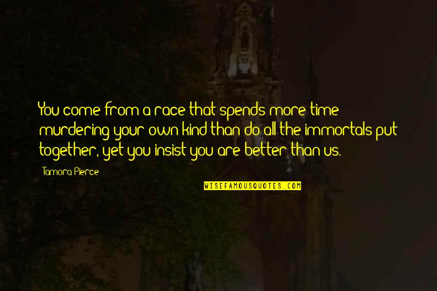 Jenene Quotes By Tamora Pierce: You come from a race that spends more
