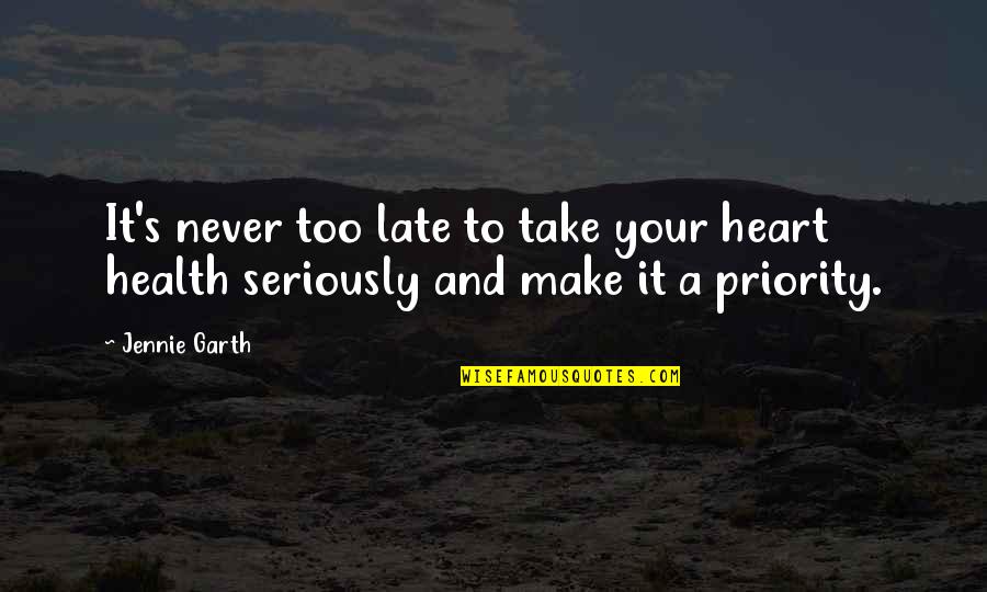 Jenene Riley Quotes By Jennie Garth: It's never too late to take your heart