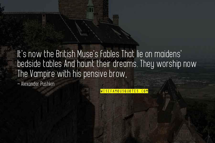 Jenerations Quotes By Alexander Pushkin: It's now the British Muse's fables That lie