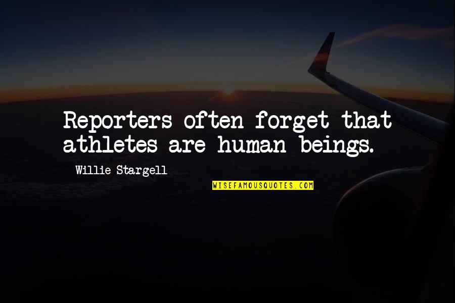 Jengkol In English Quotes By Willie Stargell: Reporters often forget that athletes are human beings.