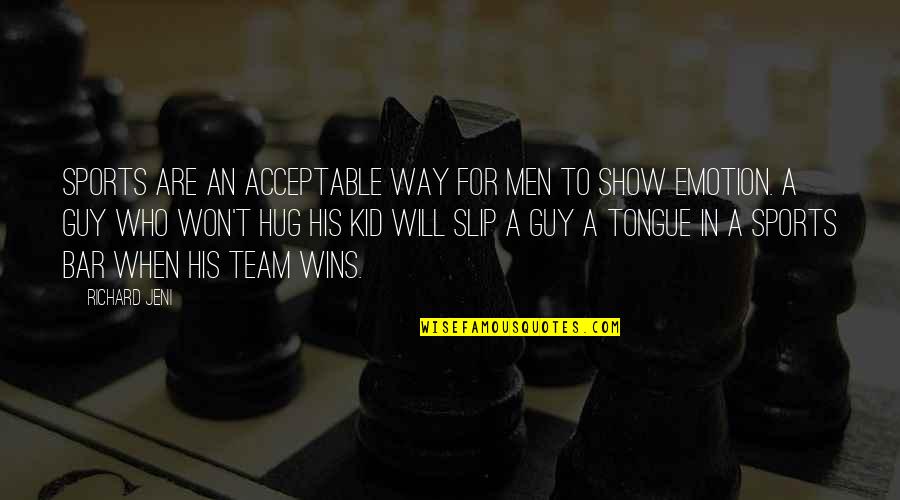 Jeni Quotes By Richard Jeni: Sports are an acceptable way for men to Jeni Quotes By Richard Jeni: Sports are an acceptable way for men to