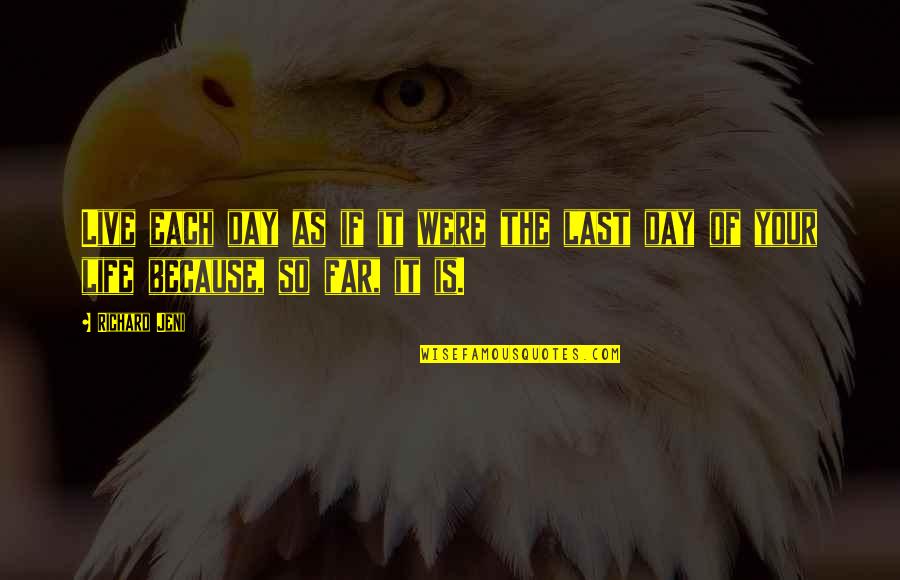 Jeni Quotes By Richard Jeni: Live each day as if it were the
