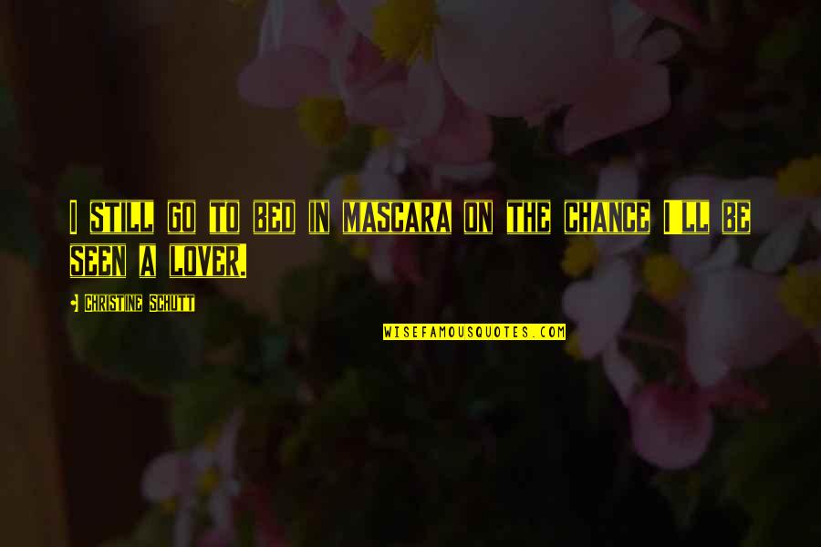 Jenia Emmanuelle Quotes By Christine Schutt: I still go to bed in mascara on Jenia Emmanuelle Quotes By Christine Schutt: I still go to bed in mascara on