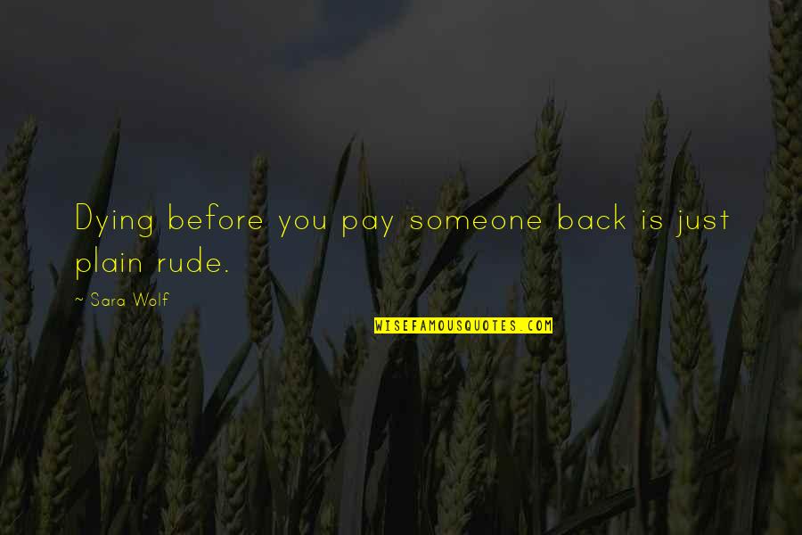 Jenia Jewelry Quotes By Sara Wolf: Dying before you pay someone back is just