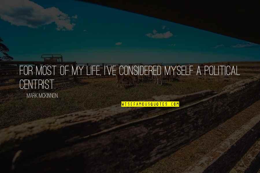 Jenice Quotes By Mark McKinnon: For most of my life, I've considered myself