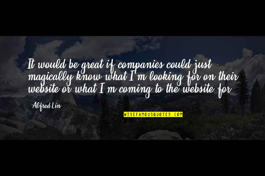 Jeniece Fluitt Quotes By Alfred Lin: It would be great if companies could just Jeniece Fluitt Quotes By Alfred Lin: It would be great if companies could just