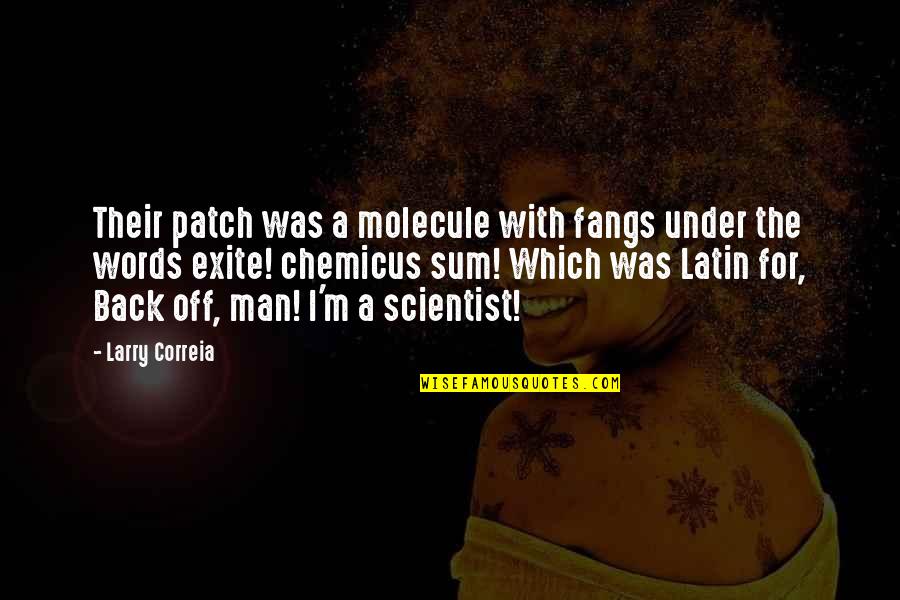 Jeniece Fluitt Quotes By Larry Correia: Their patch was a molecule with fangs under Jeniece Fluitt Quotes By Larry Correia: Their patch was a molecule with fangs under
