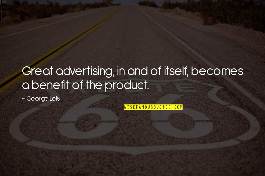 Jeniece Regan Quotes By George Lois: Great advertising, in and of itself, becomes a