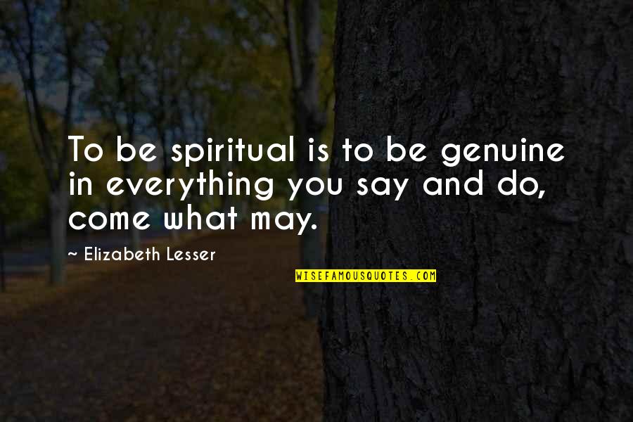 Jenier World Quotes By Elizabeth Lesser: To be spiritual is to be genuine in