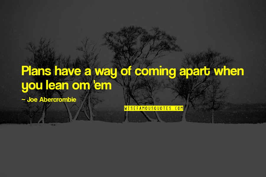 Jenifas Diary Quotes By Joe Abercrombie: Plans have a way of coming apart when Jenifas Diary Quotes By Joe Abercrombie: Plans have a way of coming apart when