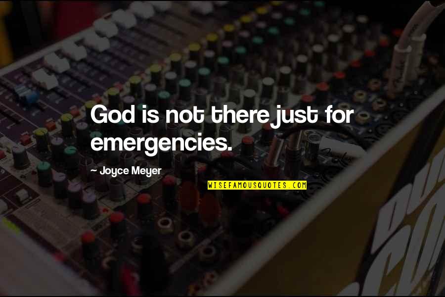 Jenique Hendrix Quotes By Joyce Meyer: God is not there just for emergencies. Jenique Hendrix Quotes By Joyce Meyer: God is not there just for emergencies.