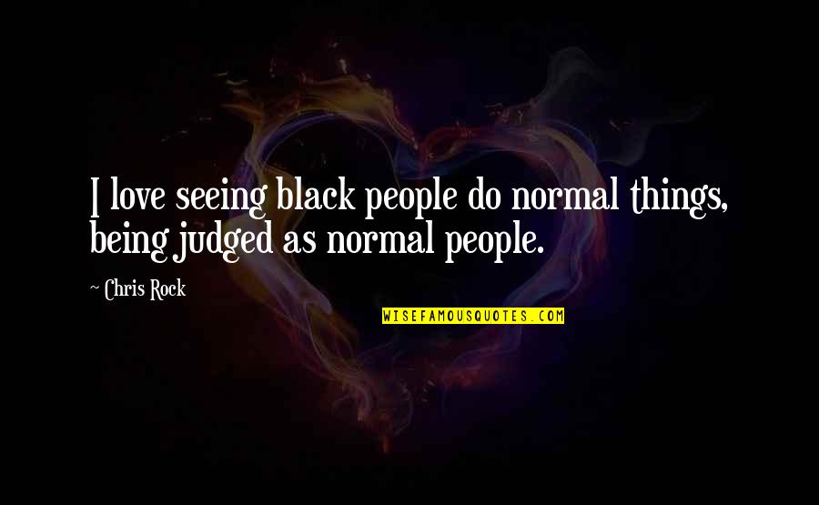 Jenissa Carlson Quotes By Chris Rock: I love seeing black people do normal things,