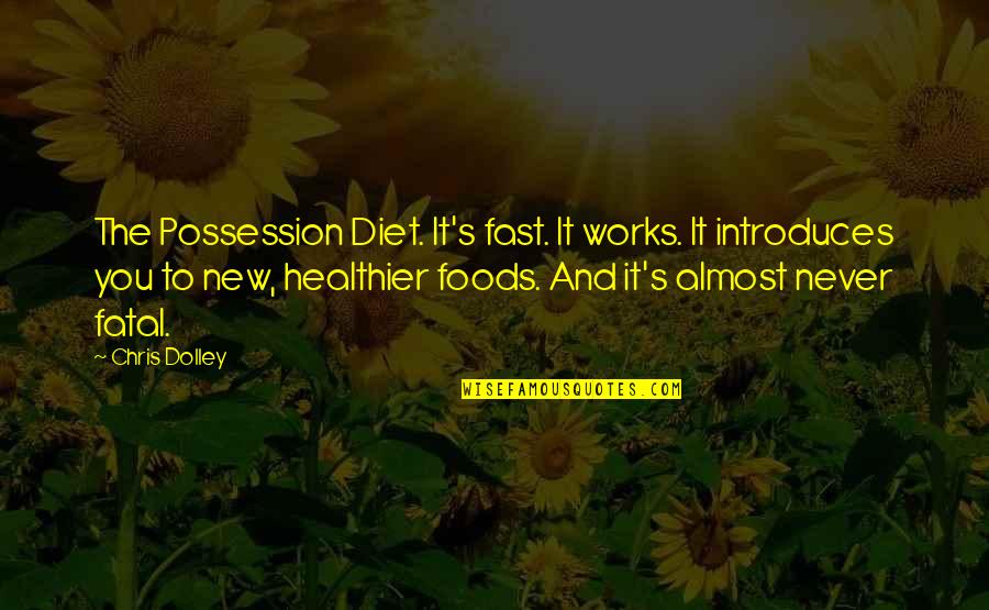 Jenita Spirtovic Quotes By Chris Dolley: The Possession Diet. It's fast. It works. It