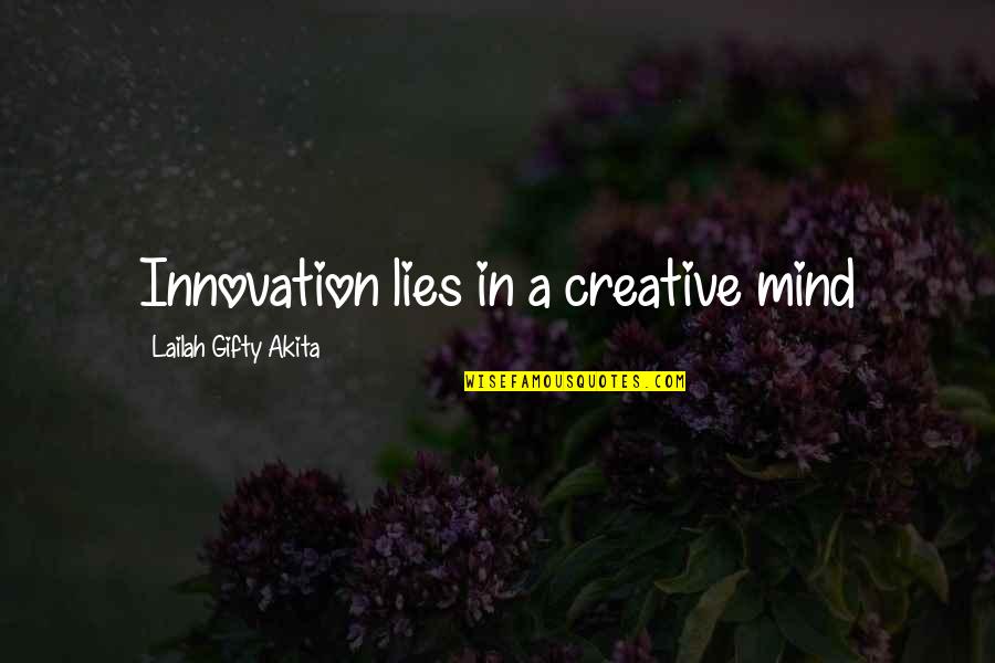 Jenita Spirtovic Quotes By Lailah Gifty Akita: Innovation lies in a creative mind