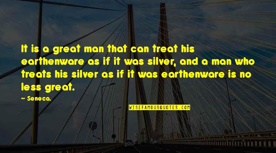 Jenita Spirtovic Quotes By Seneca.: It is a great man that can treat