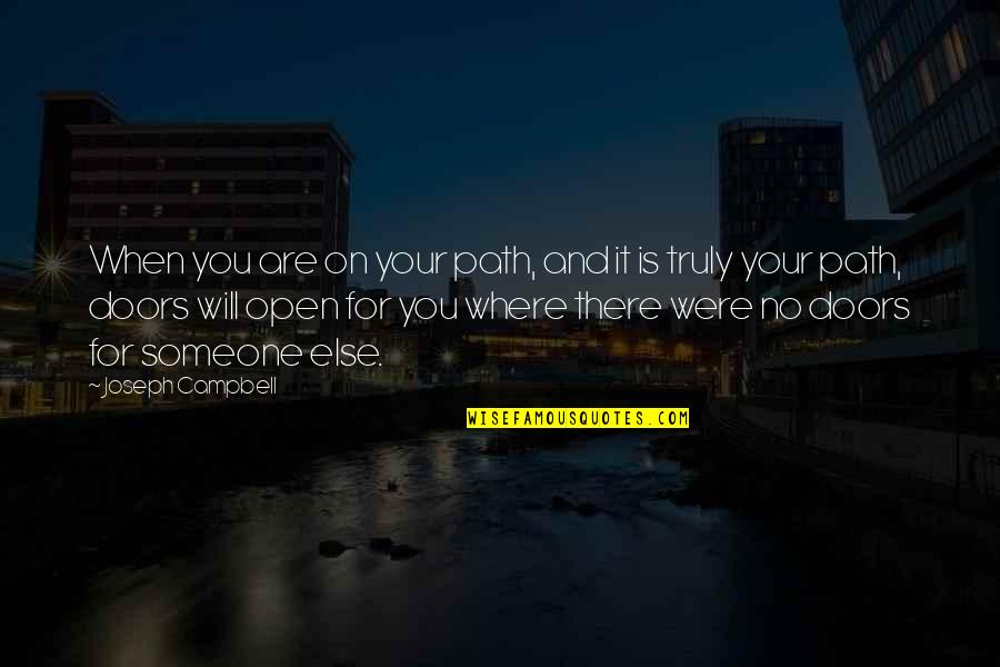 Jenius Login Quotes By Joseph Campbell: When you are on your path, and it