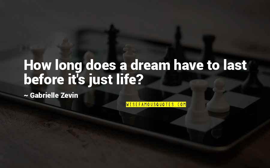 Jeniuspoker Quotes By Gabrielle Zevin: How long does a dream have to last Jeniuspoker Quotes By Gabrielle Zevin: How long does a dream have to last