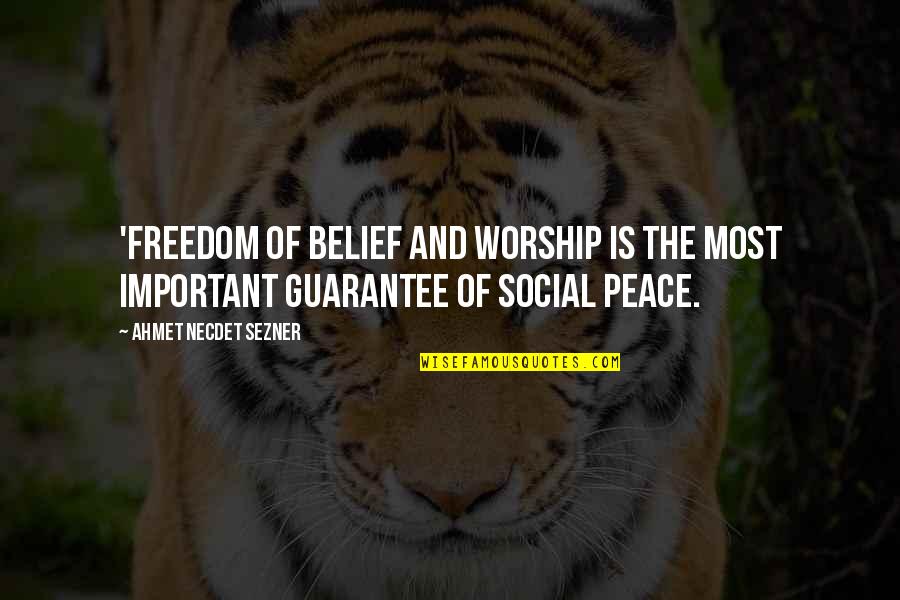 Jenji Kohan Quotes By Ahmet Necdet Sezner: 'Freedom of belief and worship is the most Jenji Kohan Quotes By Ahmet Necdet Sezner: 'Freedom of belief and worship is the most
