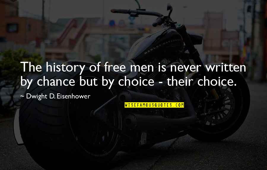 Jenji Quotes By Dwight D. Eisenhower: The history of free men is never written
