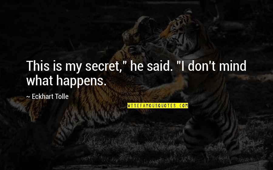 Jenks Pixie Quotes By Eckhart Tolle: This is my secret," he said. "I don't