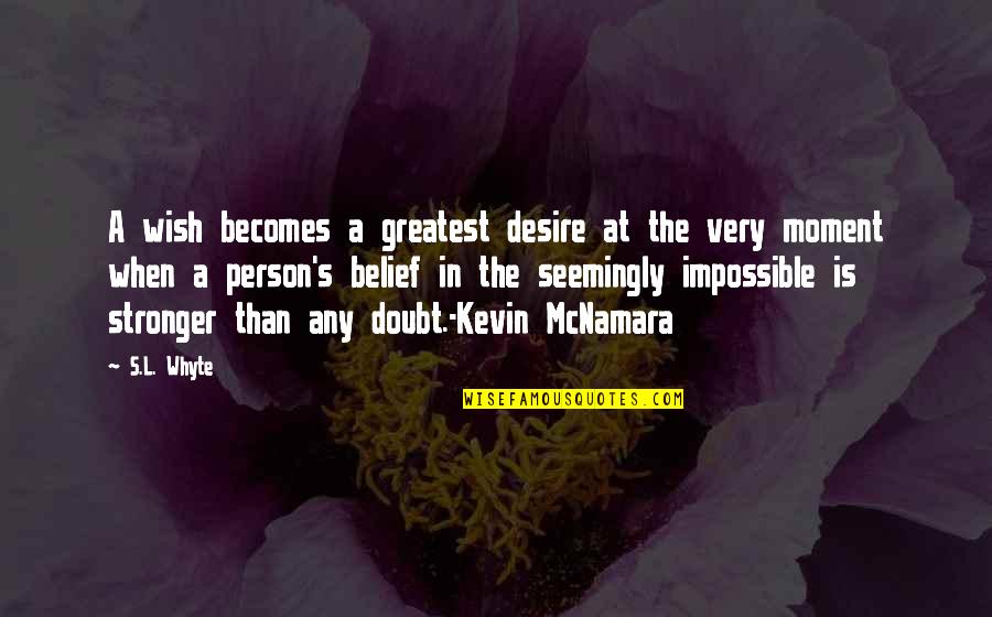 Jenkyn Moseley Quotes By S.L. Whyte: A wish becomes a greatest desire at the