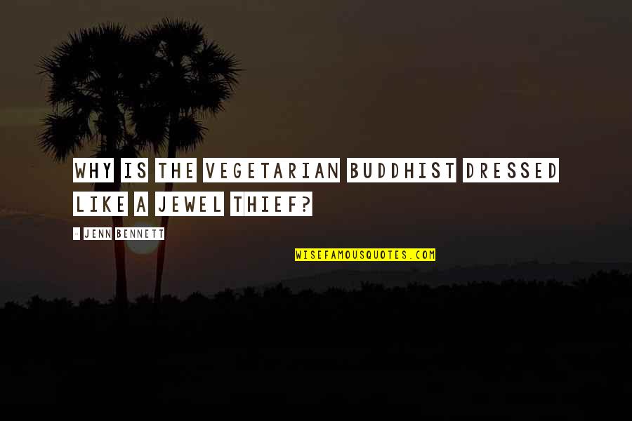 Jenn Quotes By Jenn Bennett: Why is the vegetarian Buddhist dressed like a