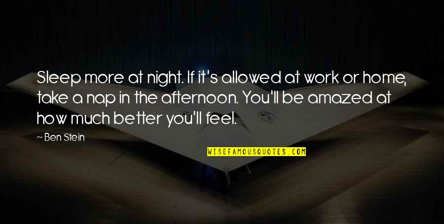 Jenna The Valleys Quotes By Ben Stein: Sleep more at night. If it's allowed at