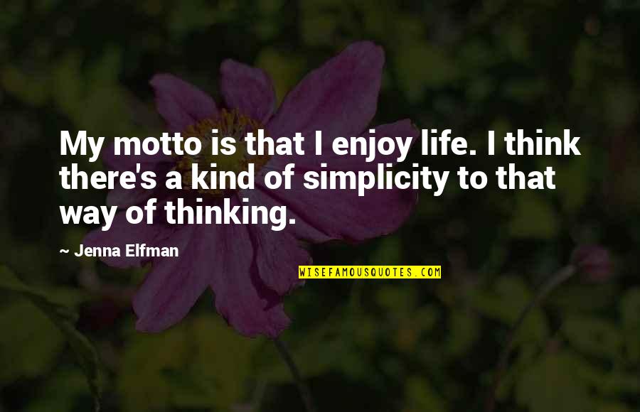 Jenna's Quotes By Jenna Elfman: My motto is that I enjoy life. I