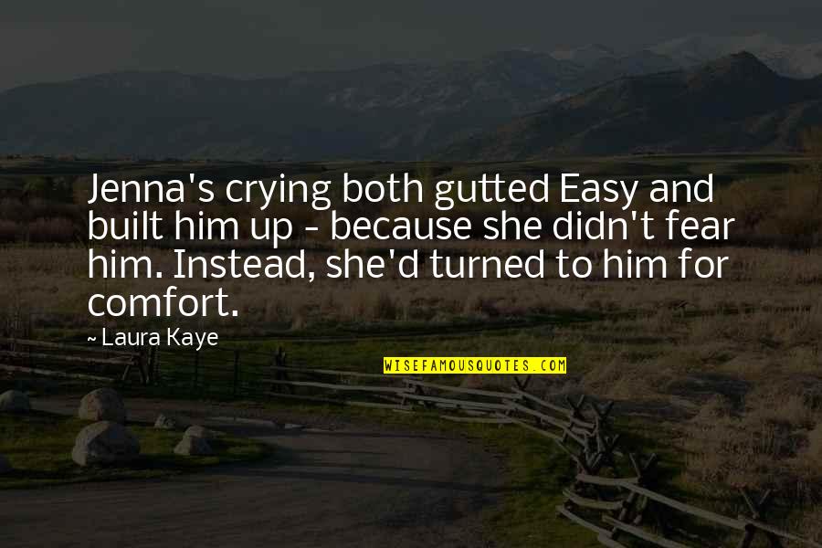 Jenna's Quotes By Laura Kaye: Jenna's crying both gutted Easy and built him