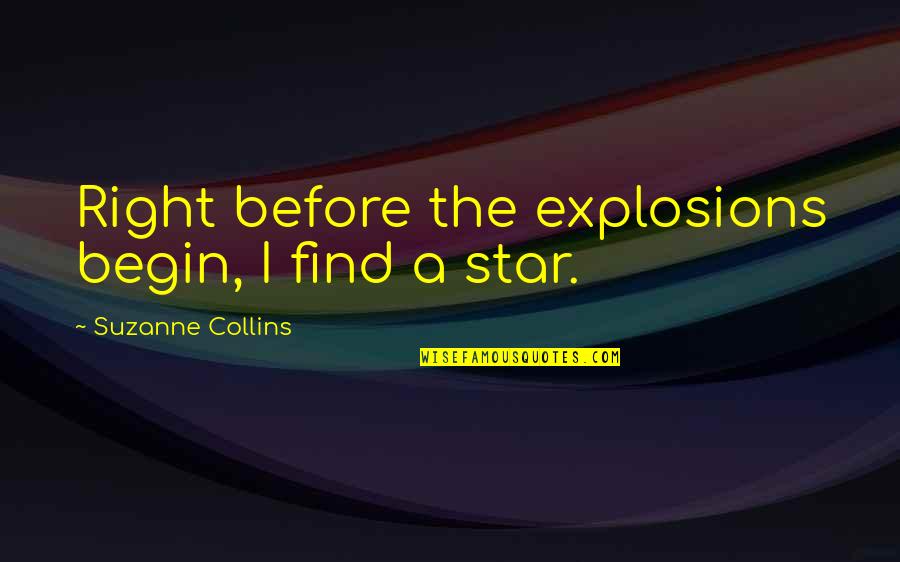 Jenneken Quotes By Suzanne Collins: Right before the explosions begin, I find a Jenneken Quotes By Suzanne Collins: Right before the explosions begin, I find a