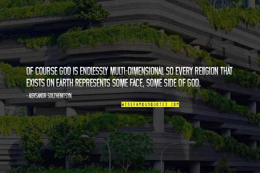 Jennel Potter Quotes By Aleksandr Solzhenitsyn: Of course God is endlessly multi-dimensional so every Jennel Potter Quotes By Aleksandr Solzhenitsyn: Of course God is endlessly multi-dimensional so every