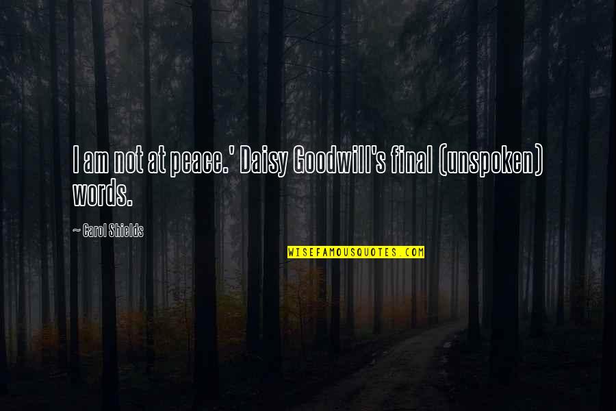 Jennel Potter Quotes By Carol Shields: I am not at peace.' Daisy Goodwill's final Jennel Potter Quotes By Carol Shields: I am not at peace.' Daisy Goodwill's final