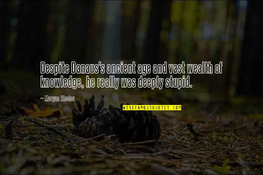 Jennel Potter Quotes By Morgan Rhodes: Despite Danaus's ancient age and vast wealth of Jennel Potter Quotes By Morgan Rhodes: Despite Danaus's ancient age and vast wealth of