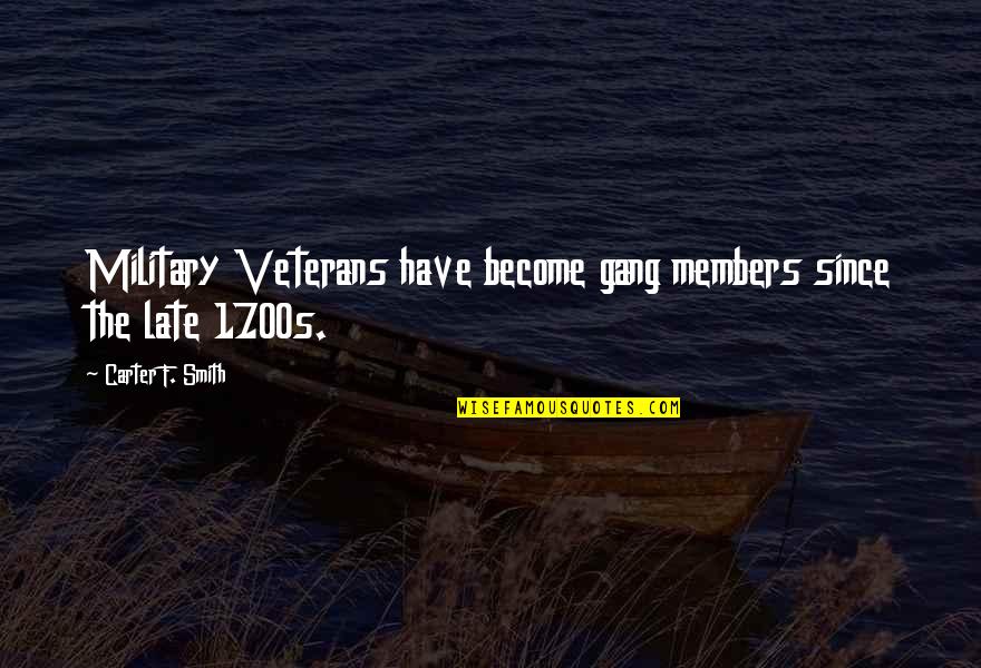 Jenneth Magada Quotes By Carter F. Smith: Military Veterans have become gang members since the