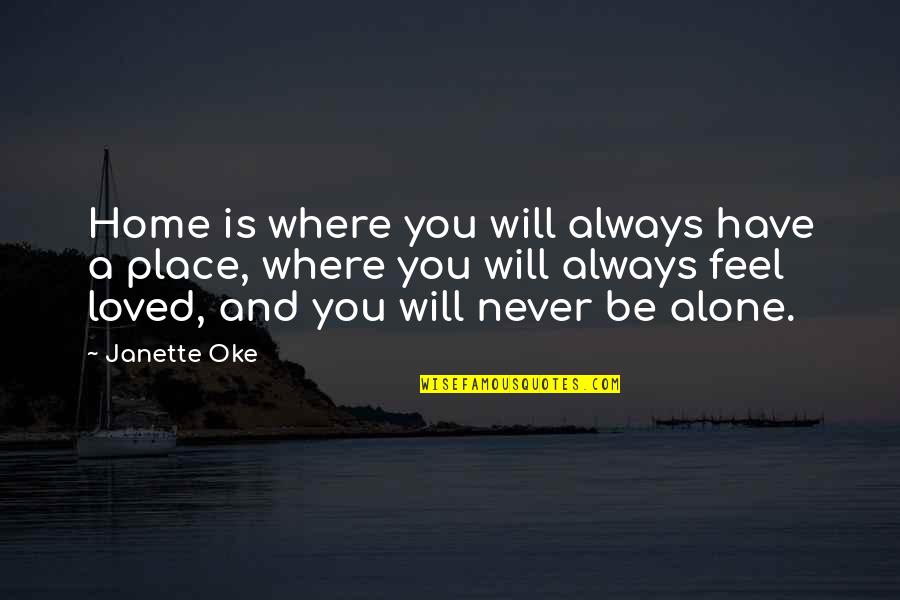 Jennette Mccurdy Quotes By Janette Oke: Home is where you will always have a