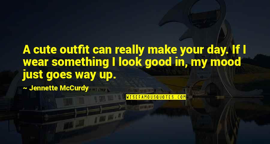 Jennette Mccurdy Quotes By Jennette McCurdy: A cute outfit can really make your day.