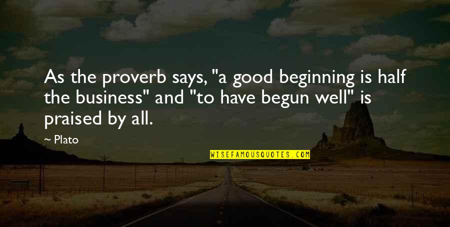 Jenni White Quotes By Plato: As the proverb says, "a good beginning is