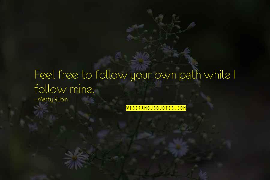 Jennie Hodgers Quotes By Marty Rubin: Feel free to follow your own path while