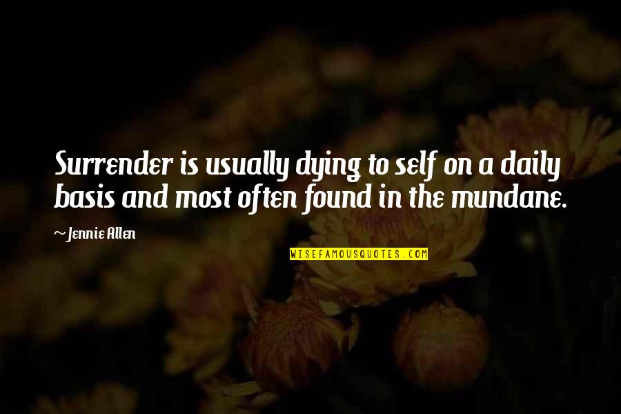 Jennie Quotes By Jennie Allen: Surrender is usually dying to self on a