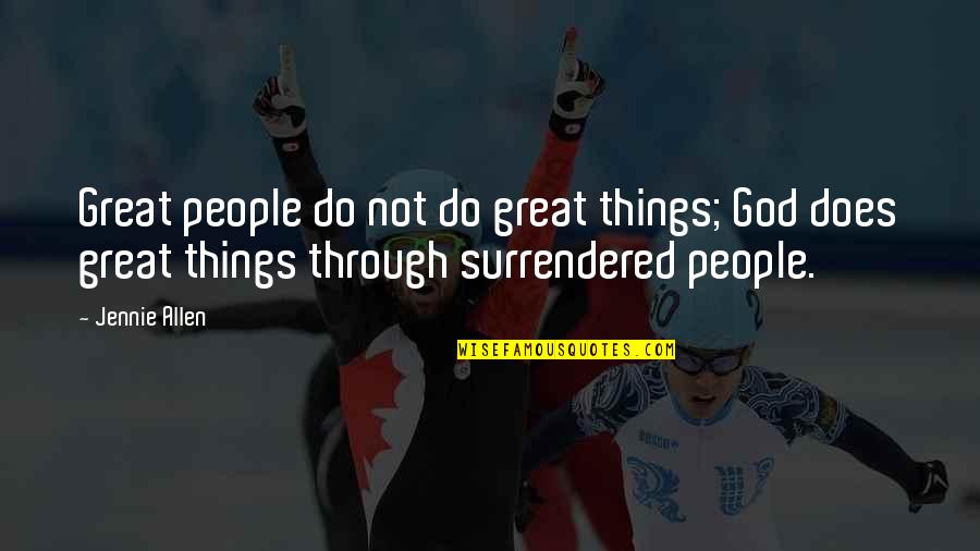 Jennie Quotes By Jennie Allen: Great people do not do great things; God