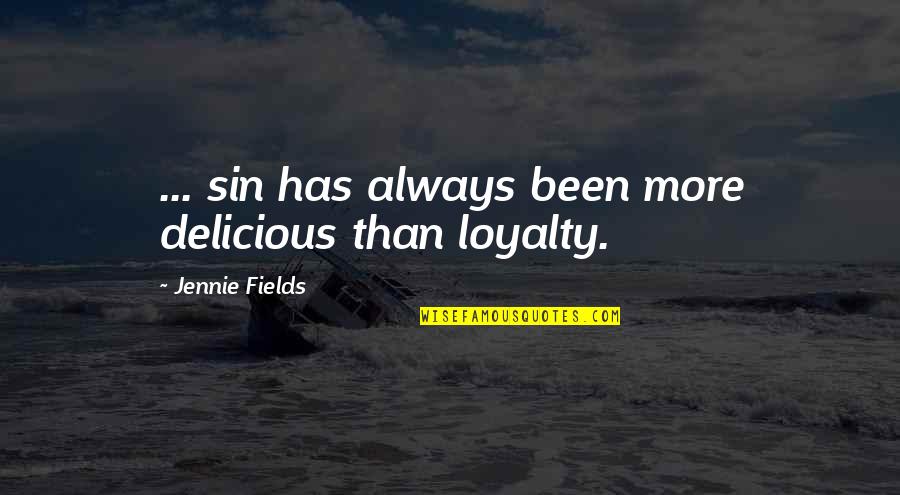 Jennie Quotes By Jennie Fields: ... sin has always been more delicious than