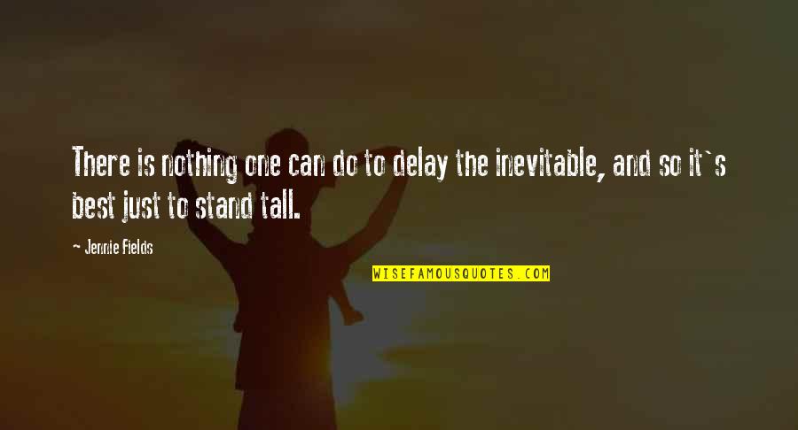 Jennie Quotes By Jennie Fields: There is nothing one can do to delay